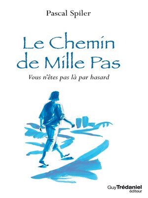cover image of Le Chemin de Mille Pas--Vous n'êtes pas là par hasard